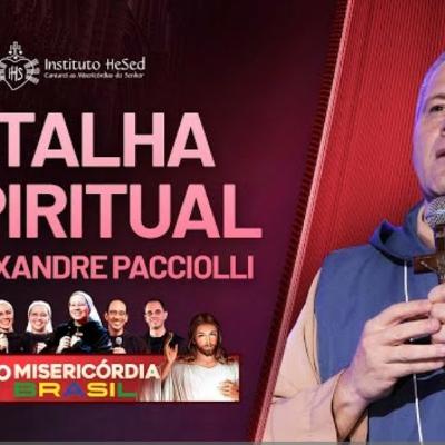 Batalha Espiritual As armas para aumentar a fortaleza diante das lutas - Pe Alexandre Paccioli