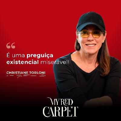 Christiane Torloni: É uma preguiça existencial miserável!