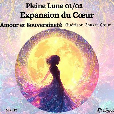 Pleine Lune 1er Février 🌝 Guérison Chakra du Cœur 💚 S'aimer et Être Aimé 💗 Méditation Guidée 🧘639 Hz