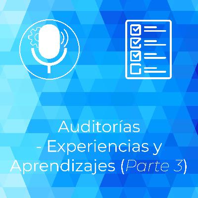 Auditorías: Experiencias y Aprendizajes (Parte 3)
