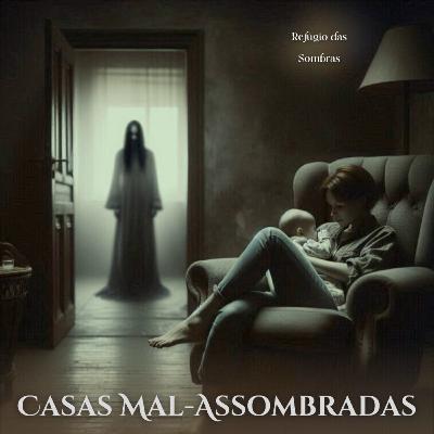#10 - HISTÓRIAS EM CASAS MAL-ASSOMBRADAS | Relatos e Creepypasta