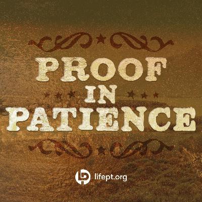 Proof in Patience | Proof Week 11 Proof in Patience | Proof Week 11