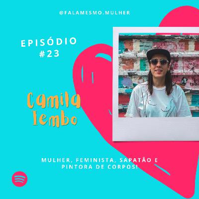 #23 - Fala mesmo, Camila Iembo