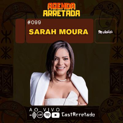 A VERDADE SOBRE OS RELACIONAMENTOS: INTIMIDADE, CRISE E DESEJO COM SARAH MOURA | #Arretadas #099
