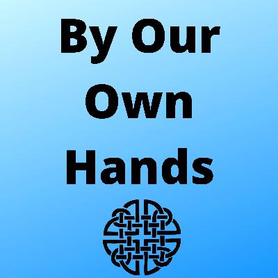 Part 24-By Our Own Hands