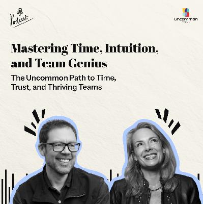 The Uncommon Path to Time, Trust, and Thriving Teams