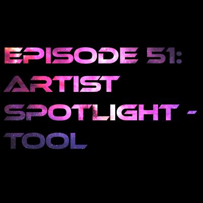 Episode 51: Artist Spotlight - Tool