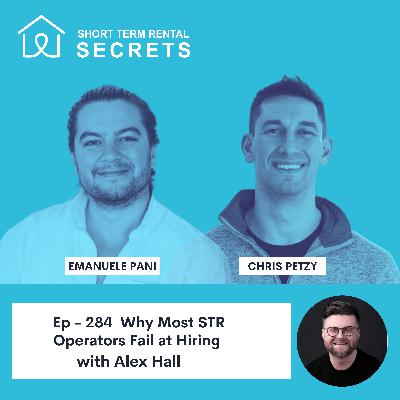 Ep - 284   Why Most STR Operators Fail at Hiring (Leadership Masterclass) with Alex Hall