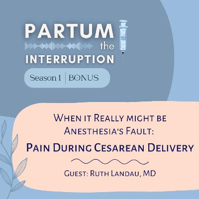 When it really might be Anesthesia's fault: Pain During Cesarean Delivery When it really might be Anesthesia's fault: Pain During Cesarean Delivery