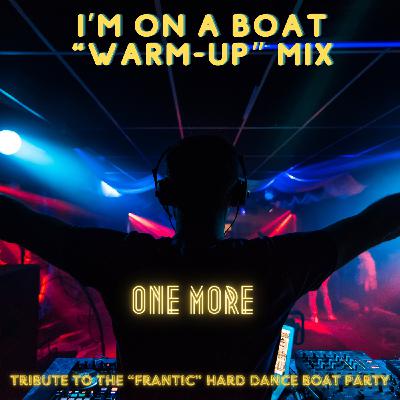 Episode 17: I'm on  a Boat "Warm-Up" Tribute Mix