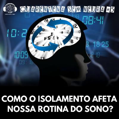 Quarentena sem Neura #6- Como o isolamento social afeta nossa rotina do sono?