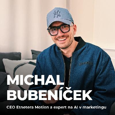 #216: Michal Bubeníček – Jak AI změní svět marketingu? Zlatá éra kreativity začíná #216: Michal Bubeníček – Jak AI změní svět marketingu? Zlatá éra kreativity začíná