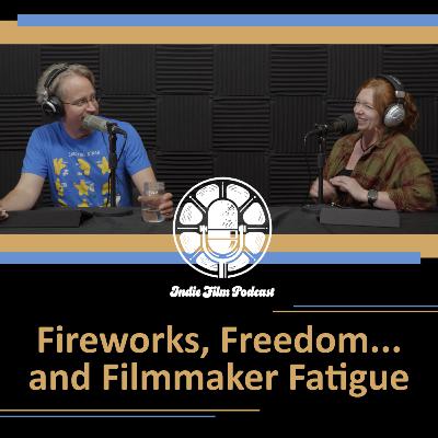 Freedom, Fireworks, and Filmmaker Fatigue (See You After the Break!)