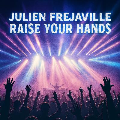 JULIEN FREJAVILLE - RAISE YOUR HANDS