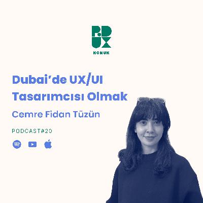 20 - Dubai’de UX/UI Tasarımcısı Olmak - Cemre Fidan Tüzün