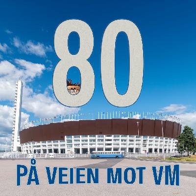 Episode 80 - På veien mot VM