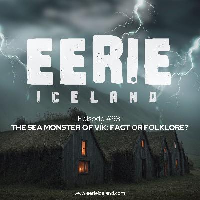 Episode 93: The Sea Monster of Vík: Fact or Folklore? Episode 93: The Sea Monster of Vík: Fact or Folklore?