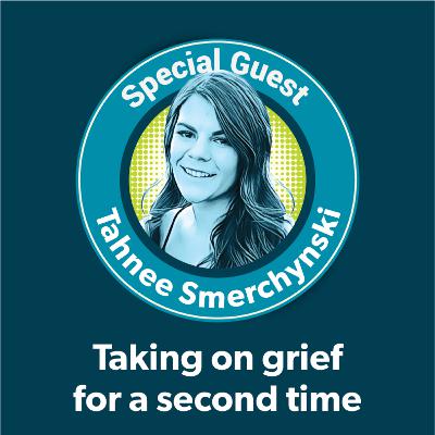 Tahnee Smerchynski: Taking on grief for a second time