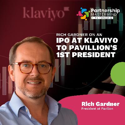 Rich Gardner on an IPO at Klaviyo to Pavilion's 1st President