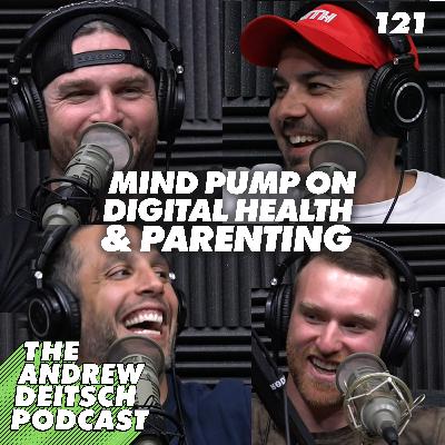121: Mind Pump on Digital Health & Parenting - Sal Di Stefano, Adam Schafer, & Justin Andrews 121: Mind Pump on Digital Health & Parenting - Sal Di Stefano, Adam Schafer, & Justin Andrews