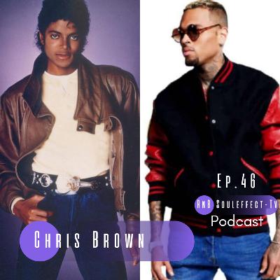 Ep.46 Chris Brown speaks on Michael Jackson