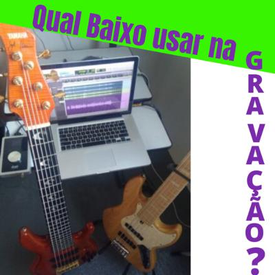 Para gravações Baixo Passivo ou Ativo?