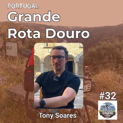 #33 PORTUGAL | GR36-Grande Rota Douro | Tony Soares - "Uma das últimas regiões virgens de Portugal" #33 PORTUGAL | GR36-Grande Rota Douro | Tony Soares - "Uma das últimas regiões virgens de Portugal"