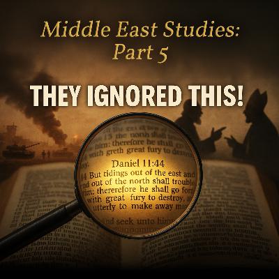 This Is EXACTLY What Daniel 11 Warned Us About | Middle East Studies Part 5