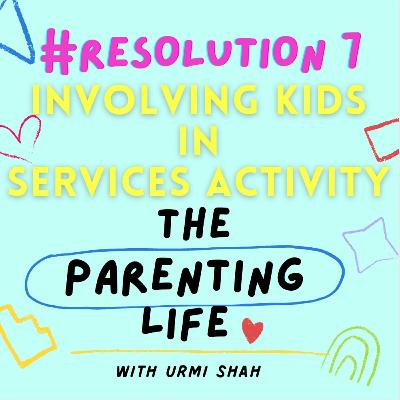 The Parenting life: Let us try this Resolution no 7: Involving kids in to services activities