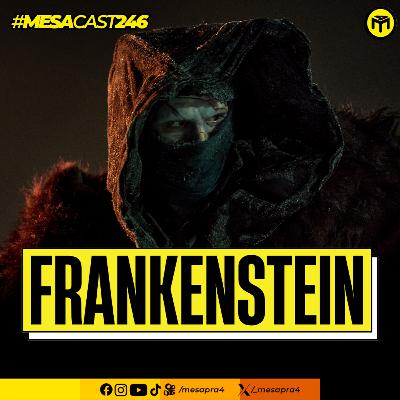 MesaCast #246 - Frankenstein