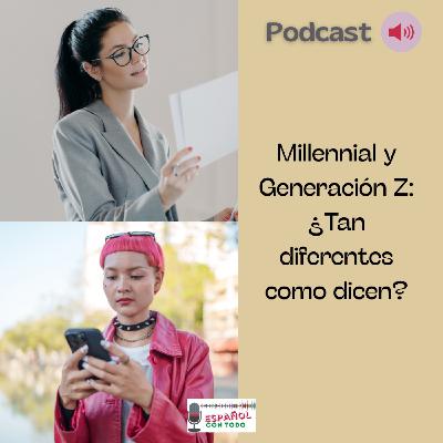 075 - Millennials y Generación Z: ¿Tan diferentes como dicen?