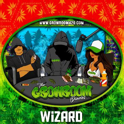 The Growroom Diaries Featuring Wizard - A Growroom420 Podcast