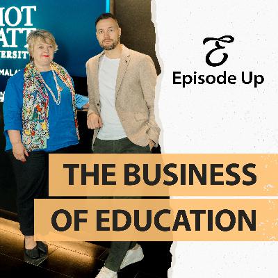 The Business of Education | Heriot-Watt University Dubai | #17 Episode Up The Business of Education | Heriot-Watt University Dubai | #17 Episode Up