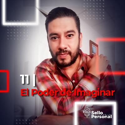 11 | El poder de imaginar 11 | El poder de imaginar