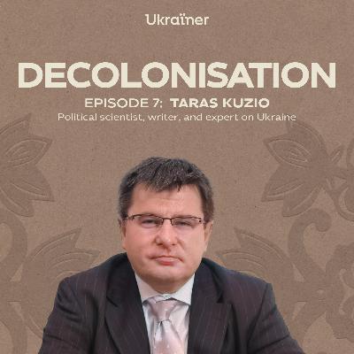 #7 Taras Kuzio on decolonising perceptions of Ukraine in academia