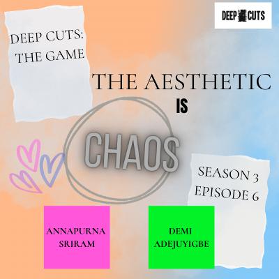 Season 3 Episode 6: The Aesthetic is Chaos (#83)