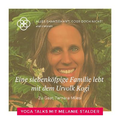 Eine siebenköpfige Familie lebt mit dem Urvolk Kogi - Interview mit Tamara Milesi