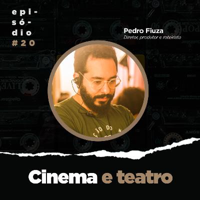 #20 - Cinema & teatro - Com Pedro Fiuza (diretor, produtor e roteirista) #20 - Cinema & teatro - Com Pedro Fiuza (diretor, produtor e roteirista)
