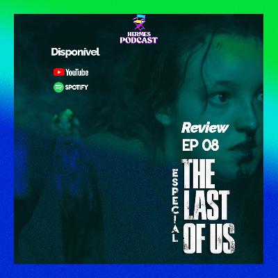 Review HERMES - #59 The Last of US (Ep. 08) A Série