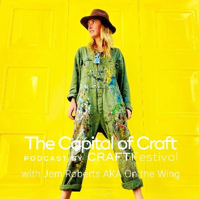 The Capital of Craft Podcast | Jem Roberts AKA On the Wing