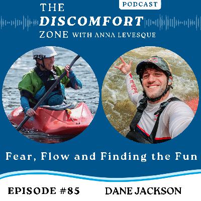 Ep #85 Dane Jackson on Fear, Flow, and Finding the Fun