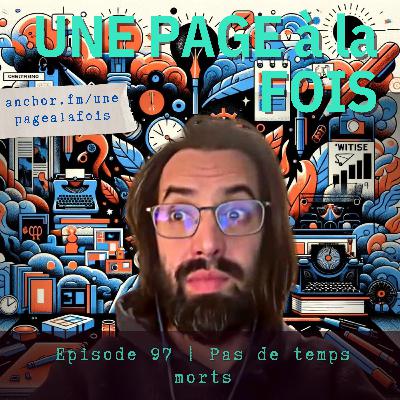 Épisode 97 | Pas de temps morts