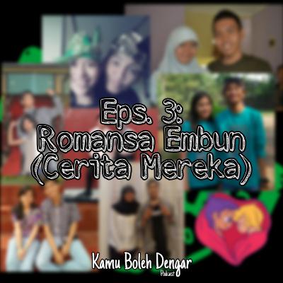 Eps. 3: Romansa Embun (Cerita Mereka)
