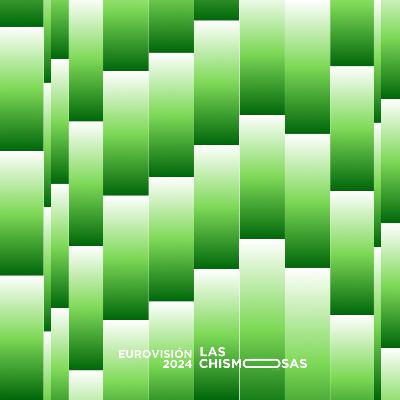 Comentando Eurovisión 2024 | Las Chismosas 1x08