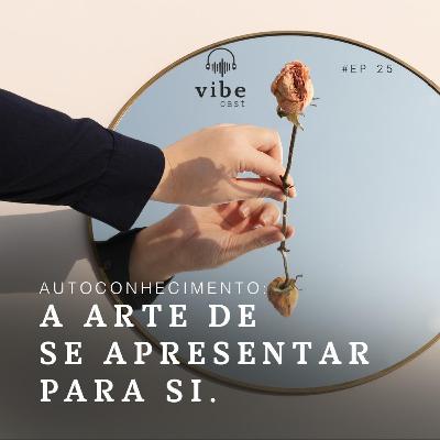 #25 - Autoconhecimento: A arte de se apresentar para si, com Rafaela Reis e Chalise Martin