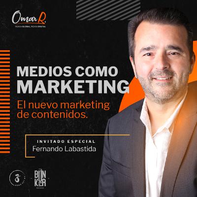 E.02 Medios como Marketing: El nuevo marketing de contenidos - Entrevista a Fernando Labastida 🎙️