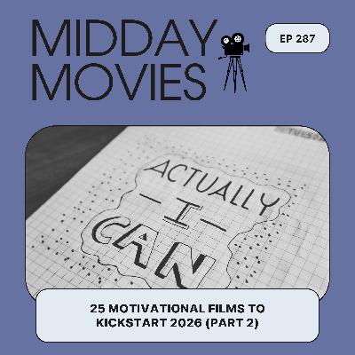 Ep 287: 25 Motivational Films to Kickstart Your 2026 New Year’s Resolutions (Part 2)