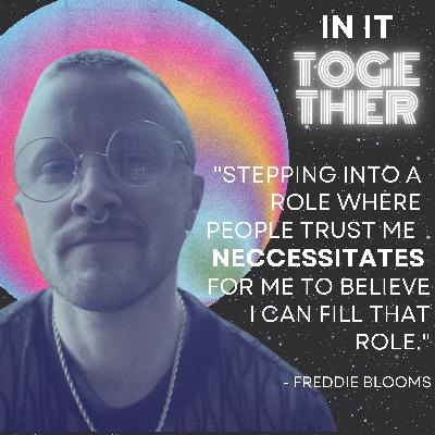 17. Showing Up is Scary; That's Why I Do It (Freddie Blooms with SK Kerastas) 17. Showing Up is Scary; That's Why I Do It (Freddie Blooms with SK Kerastas)