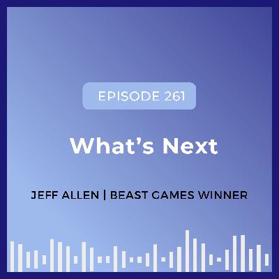 What's Next | Interview with Beast Games Winner Jeff Allen