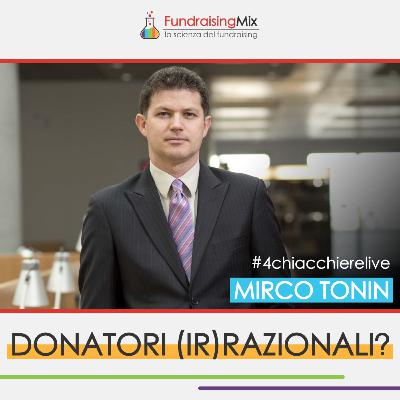 Donatori (ir)razionali? | #4chiacchierelive con Mirco Tonin Donatori (ir)razionali? | #4chiacchierelive con Mirco Tonin